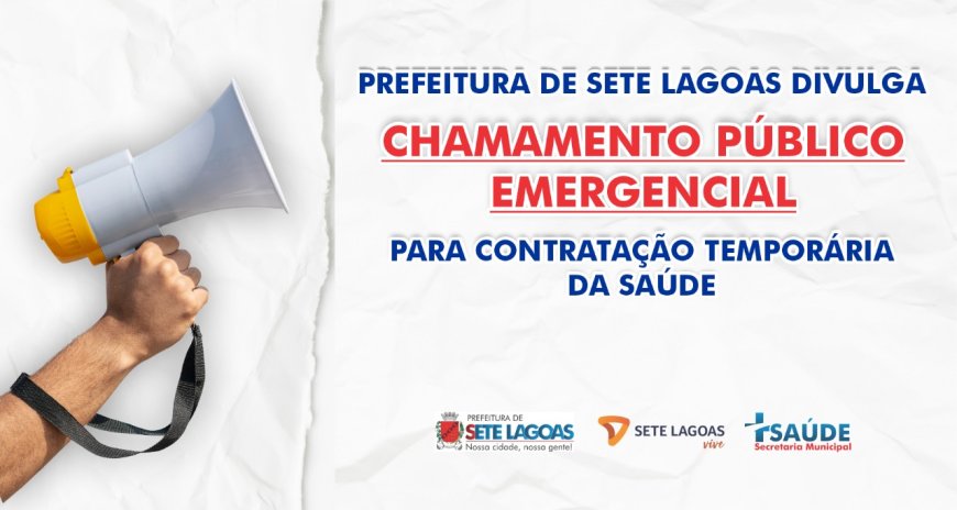 Prefeitura de Sete Lagoas divulga Chamamento Público Emergencial para contratação temporária na Saúde
