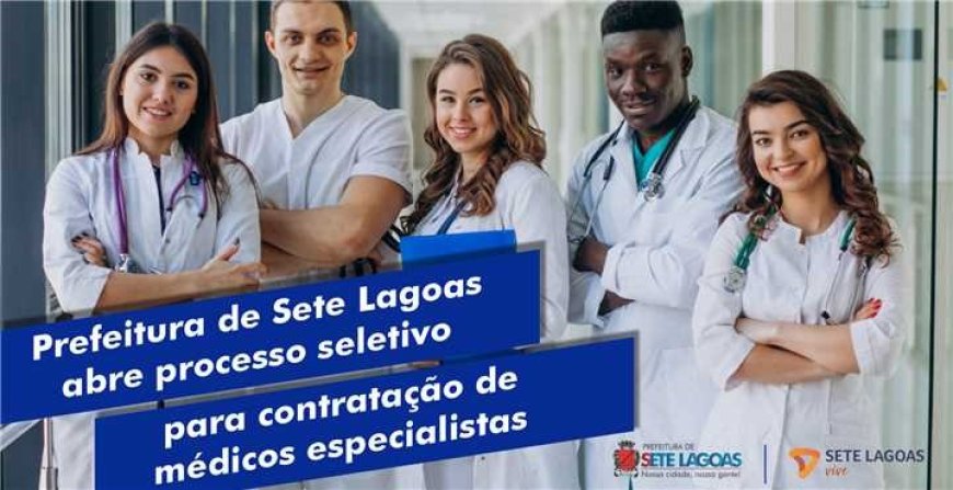 Prefeitura de Sete Lagoas abre processo seletivo para contratação de médicos especialistas